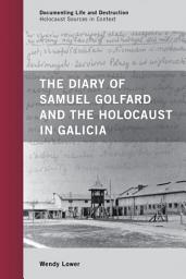 Icon image The Diary of Samuel Golfard and the Holocaust in Galicia