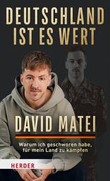 Icon image Deutschland ist es wert: Warum ich geschworen habe, für mein Land zu kämpfen