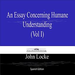 Icon image An Essay Concerning Humane Understanding, Vol I (Spanish Edition)