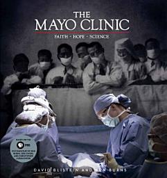 Icon image The Mayo Clinic: Faith, Hope, Science