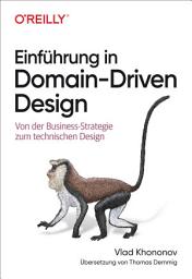 Icon image Einführung in Domain-Driven Design: Von der Buisness-Strategie zum technischen Design