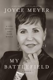 Icon image My Battlefield: A Life Broken and Made Whole