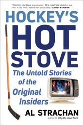 Icon image Hockey's Hot Stove: The Untold Stories of the Original Insiders