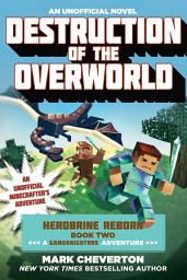 Icon image Destruction of the Overworld: Herobrine Reborn Book Two: A Gameknight999 Adventure: An Unofficial Minecrafter's Adventure