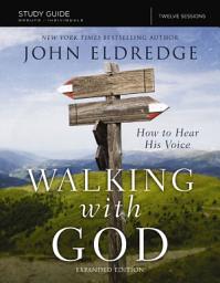 Icon image The Walking with God Study Guide Expanded Edition: How to Hear His Voice
