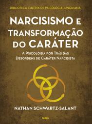 Icon image Narcisismo e transformação do caráter: A psicologia por trás das desordens de caráter narcisista