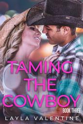 Icon image Taming The Cowboy (Book Three)