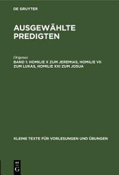 Icon image Homilie X zum Jeremias, Homilie VII zum Lukas, Homilie XXI zum Josua: Edition 2