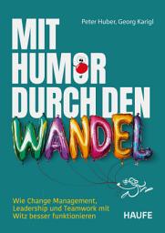 Icon image Mit Humor durch den Wandel: Wie Change Management, Leadership und Teamwork mit Witz besser funktionieren