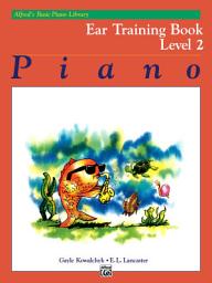 Icon image Alfred's Basic Piano Library, Ear Training Book 2: Learn How to Play Piano with this Esteemed Method