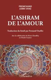 Icon image L'ashram de l'amour: Premchand (1880-1936)