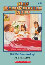 Icon image Get Well Soon Mallory (The Baby-Sitters Club #69)