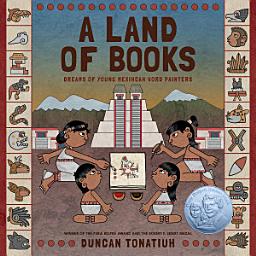 Icon image A Land of Books: Dreams of Young Mexihcah Word Painters