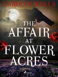 Icon image The Affair at Flower Acres: Volume 7