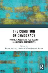 Icon image The Condition of Democracy: Volume 1: Neoliberal Politics and Sociological Perspectives