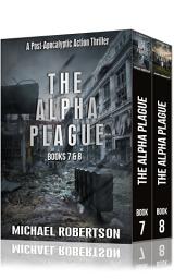 Icon image The Alpha Plague - Books 7 & 8: A Post-Apocalyptic Action Thriller