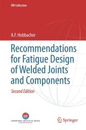 Icon image Recommendations for Fatigue Design of Welded Joints and Components: Edition 2