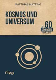 Icon image Kosmos und Universum in 60 Sekunden erklärt