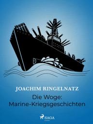 Icon image Die Woge: Marine-Kriegsgeschichten