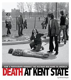 Icon image Death at Kent State: How a Photograph Brought the Vietnam War Home to America