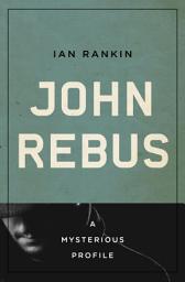 Icon image John Rebus: A Mysterious Profile