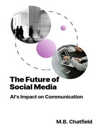 Icon image The Future of Social Media: AI's Impact on Communication