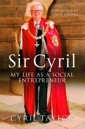 Icon image Sir Cyril: My Life as a Social Entrepreneur