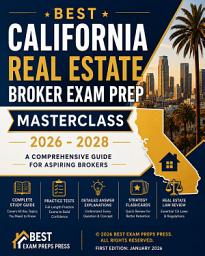 Icon image Best California Real Estate Broker Exam Prep Masterclass 2026 - 2028: A comprehensive guide for aspiring brokers