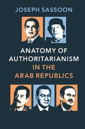 Icon image Anatomy of Authoritarianism in the Arab Republics