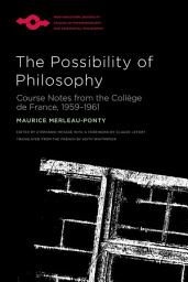 Icon image The Possibility of Philosophy: Course Notes from the Collège de France, 1959–1961