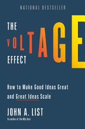 Icon image The Voltage Effect: How to Make Good Ideas Great and Great Ideas Scale