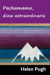 Icon image Pachamama, diosa extraordinaria