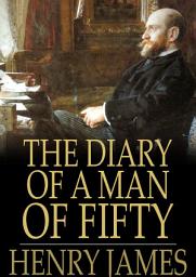 Icon image The Diary of a Man of Fifty