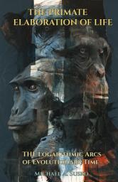Icon image The Primate Elaboration of Life