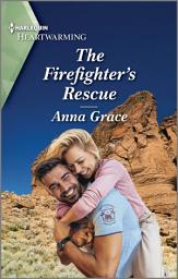 Icon image The Firefighter's Rescue: A Clean and Uplifting Romance