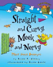 Icon image Straight and Curvy, Meek and Nervy: More about Antonyms