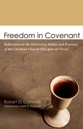 Icon image Freedom in Covenant: Reflections on the Distinctive Values and Practices of the Christian Church (Disciples of Christ)