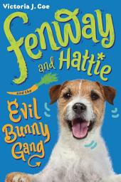 Icon image Fenway and Hattie and the Evil Bunny Gang