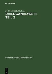 Icon image Dialoganalyse III, Teil 2: Referate der 3. Arbeitstagung, Bologna 1990