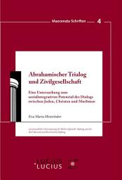 Icon image Abrahamischer Trialog und Zivilgesellschaft: Eine Untersuchung zum sozialintegrativen Potenzial des Dialogs zwischen Juden, Christen und Muslimen