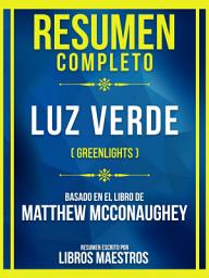 Icon image Resumen Completo - Luz Verde (Greenlights) - Basado En El Libro De Matthew Mcconaughey