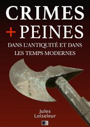 Icon image Les Crimes et les Peines dans l'Antiquité et dans les temps modernes