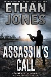 Icon image Assassin's Call - A Saint Assassin Thriller: A Saint Assassin Vigilante Action Suspense Thriller