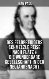 Icon image Des Feldpredigers Schmelzle Reise nach Flätz & Die wunderbare Gesellschaft in der Neujahrsnacht
