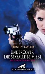 Icon image UnderCover: Die SexFalle beim FBI | Erotische Geschichte: Lustvolles Treiben auf dem Kreuzfahrtschiff ...