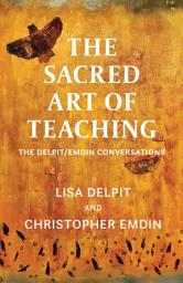 Icon image The Sacred Art of Teaching: The Delpit/Emdin Conversations