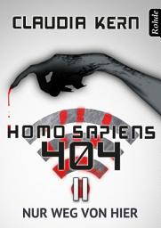 Icon image Homo Sapiens 404 Band 11: Nur weg von hier