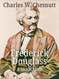Icon image Frederick Douglass - A Biography