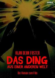 Icon image DAS DING AUS EINER ANDEREN WELT: Der Roman zum Film von John Carpenter