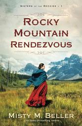 Icon image Rocky Mountain Rendezvous ( Book #1)